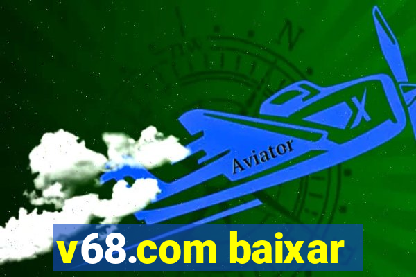 v68.com baixar